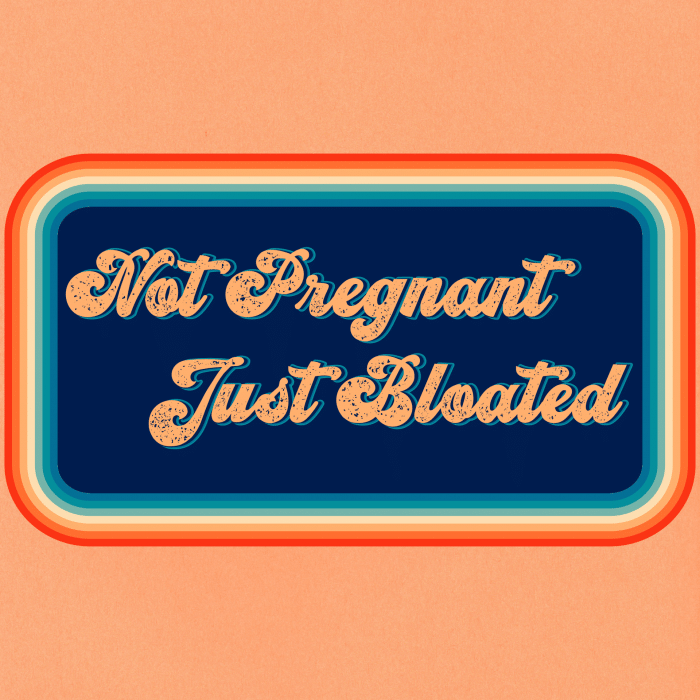 Vinyl sticker that says "not pregnant, just bloated"